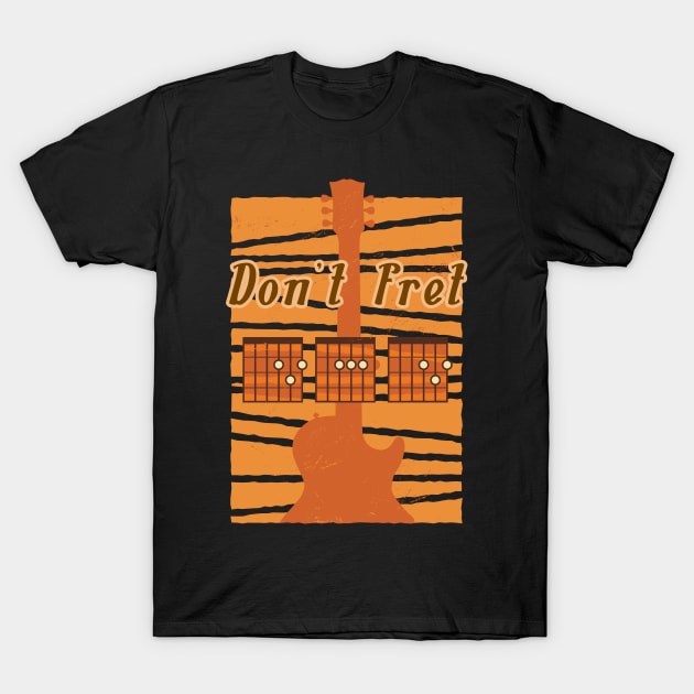 Don't Fret Guitar T-Shirt by JayD World